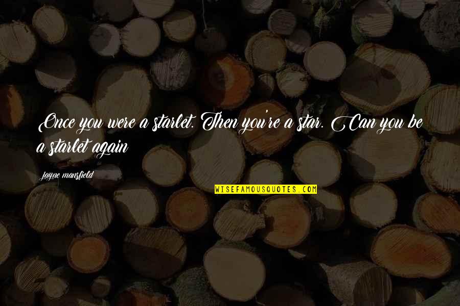 Igbo Proverb Quotes By Jayne Mansfield: Once you were a starlet. Then you're a Igbo Proverb Quotes By Jayne Mansfield: Once you were a starlet. Then you're a
