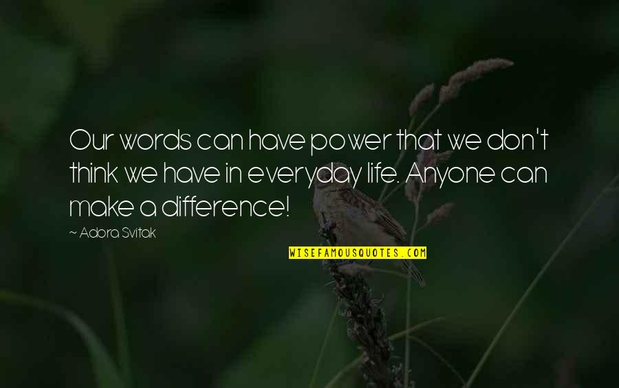 Igde Ekirdegi Quotes By Adora Svitak: Our words can have power that we don't Igde Ekirdegi Quotes By Adora Svitak: Our words can have power that we don't