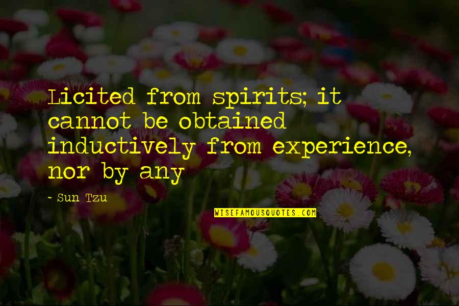 Igde Meyvesi Quotes By Sun Tzu: Licited from spirits; it cannot be obtained inductively
