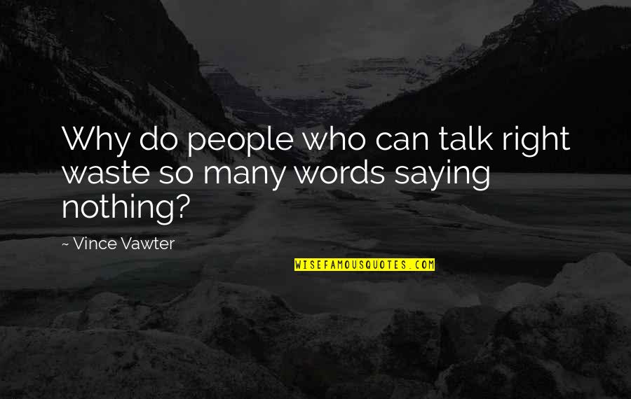 Igdenin Faydalari Quotes By Vince Vawter: Why do people who can talk right waste