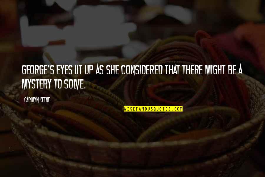 Igede Agba Quotes By Carolyn Keene: George's eyes lit up as she considered that