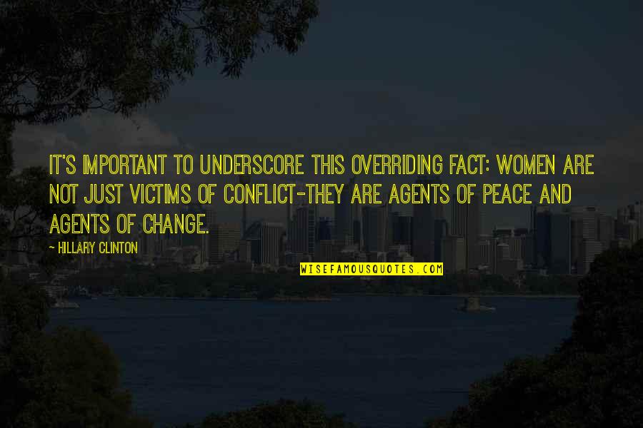 Igede Tribe Quotes By Hillary Clinton: It's important to underscore this overriding fact: women Igede Tribe Quotes By Hillary Clinton: It's important to underscore this overriding fact: women