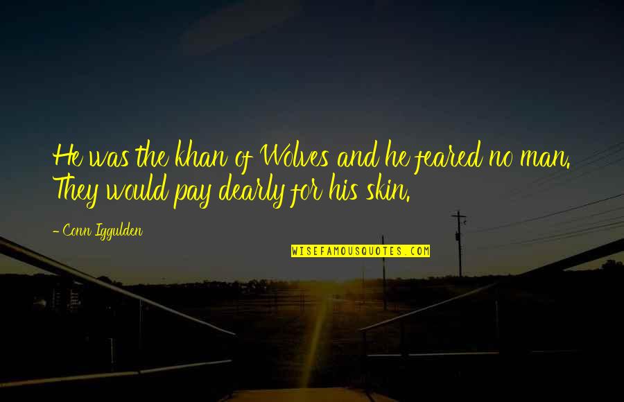 Iggulden Conn Quotes By Conn Iggulden: He was the khan of Wolves and he
