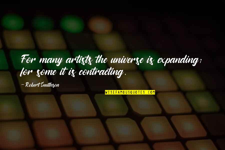 Ighodaro Osaguona Quotes By Robert Smithson: For many artists the universe is expanding; for