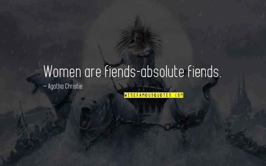 Igi 2 Quotes By Agatha Christie: Women are fiends-absolute fiends. Igi 2 Quotes By Agatha Christie: Women are fiends-absolute fiends.