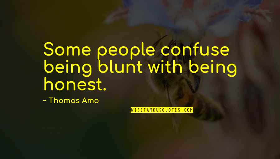 Igidangoma Quotes By Thomas Amo: Some people confuse being blunt with being honest. Igidangoma Quotes By Thomas Amo: Some people confuse being blunt with being honest.