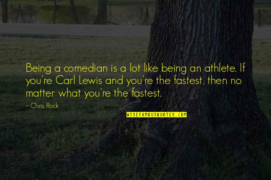 Igiehon Quotes By Chris Rock: Being a comedian is a lot like being Igiehon Quotes By Chris Rock: Being a comedian is a lot like being