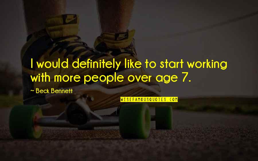 Igitur Voor Quotes By Beck Bennett: I would definitely like to start working with