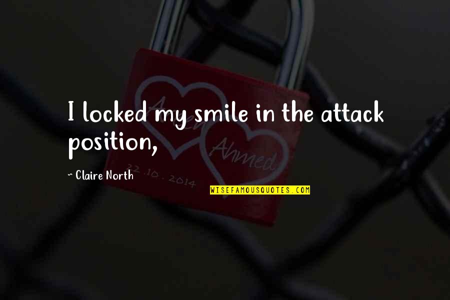 Igleheart Yellow Quotes By Claire North: I locked my smile in the attack position, Igleheart Yellow Quotes By Claire North: I locked my smile in the attack position,