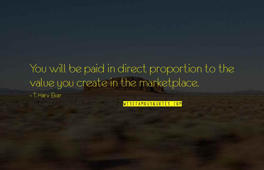 Igleheart Yellow Quotes By T. Harv Eker: You will be paid in direct proportion to