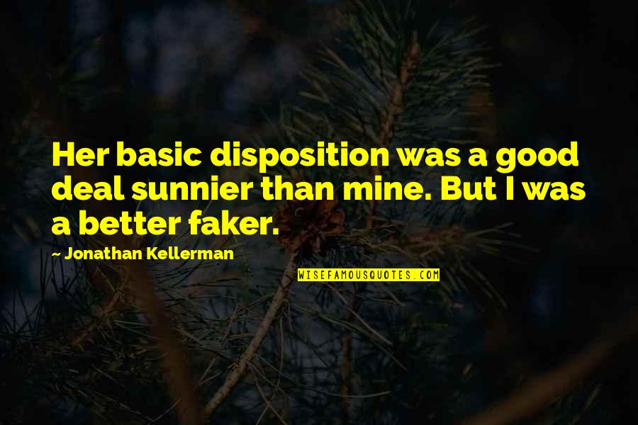 Iglehearts Cake Quotes By Jonathan Kellerman: Her basic disposition was a good deal sunnier Iglehearts Cake Quotes By Jonathan Kellerman: Her basic disposition was a good deal sunnier