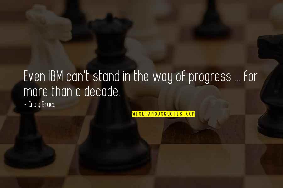 Iglesias Cristianas Quotes By Craig Bruce: Even IBM can't stand in the way of