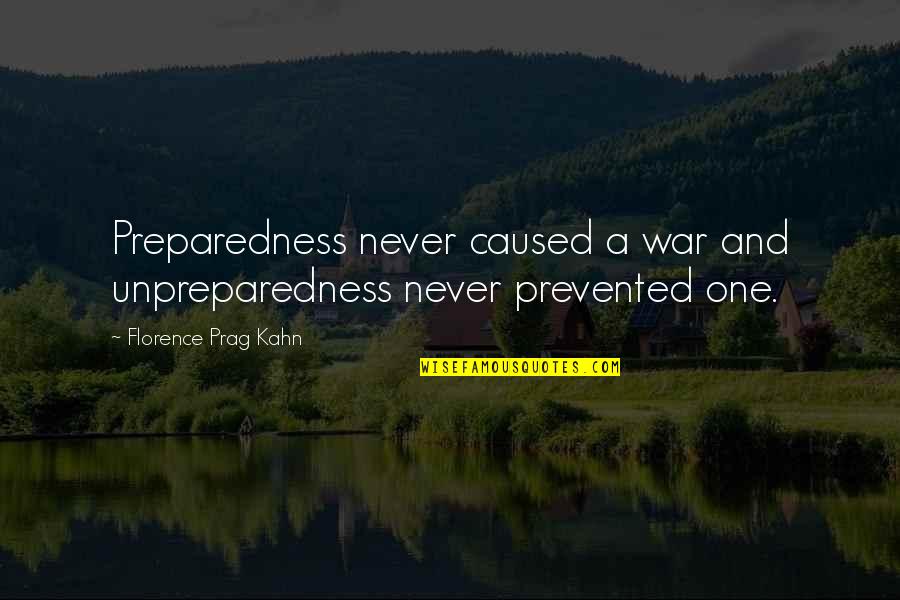 Igloos Quotes By Florence Prag Kahn: Preparedness never caused a war and unpreparedness never