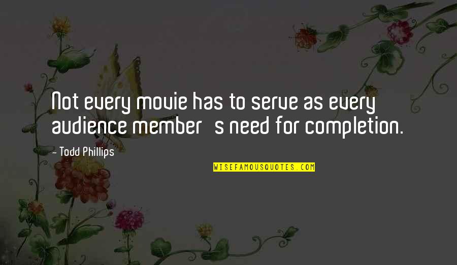 Ignace Ontario Quotes By Todd Phillips: Not every movie has to serve as every