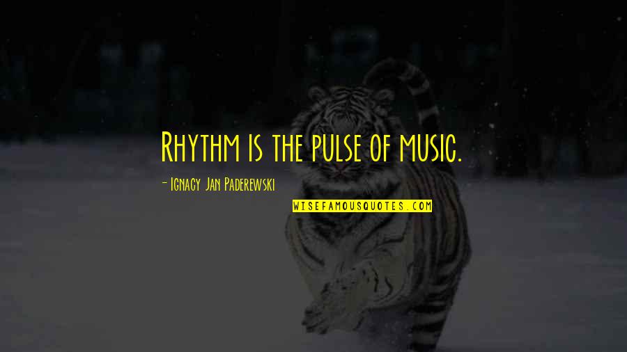 Ignacy Paderewski Quotes By Ignacy Jan Paderewski: Rhythm is the pulse of music.