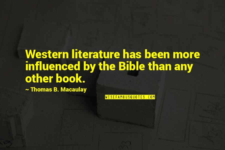 Ignaczewska Anna Quotes By Thomas B. Macaulay: Western literature has been more influenced by the Ignaczewska Anna Quotes By Thomas B. Macaulay: Western literature has been more influenced by the