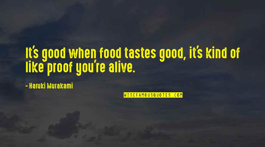 Ignaro Significado Quotes By Haruki Murakami: It's good when food tastes good, it's kind