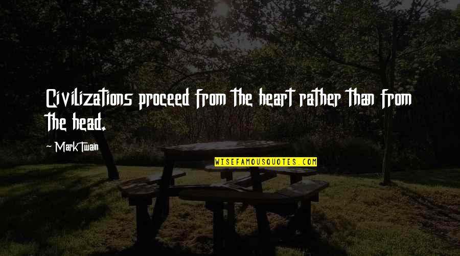 Ignasi Font Quotes By Mark Twain: Civilizations proceed from the heart rather than from