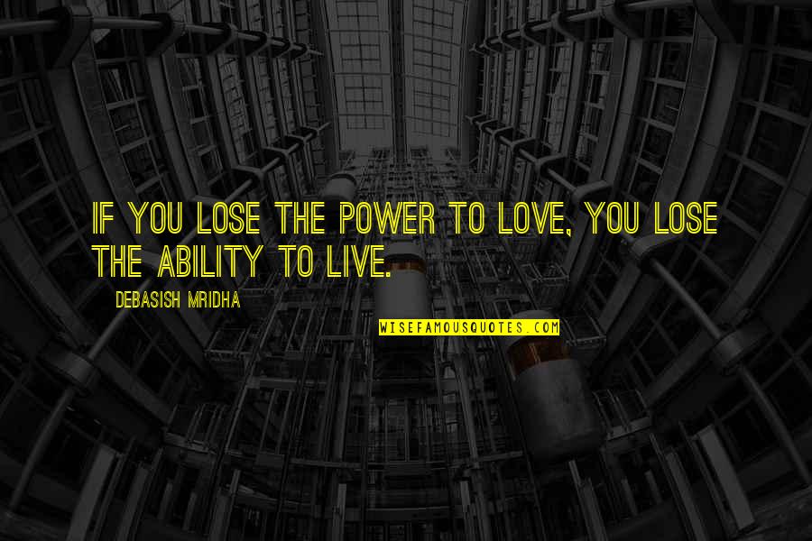 Ignatius Of Antioch Famous Quotes By Debasish Mridha: If you lose the power to love, you Ignatius Of Antioch Famous Quotes By Debasish Mridha: If you lose the power to love, you