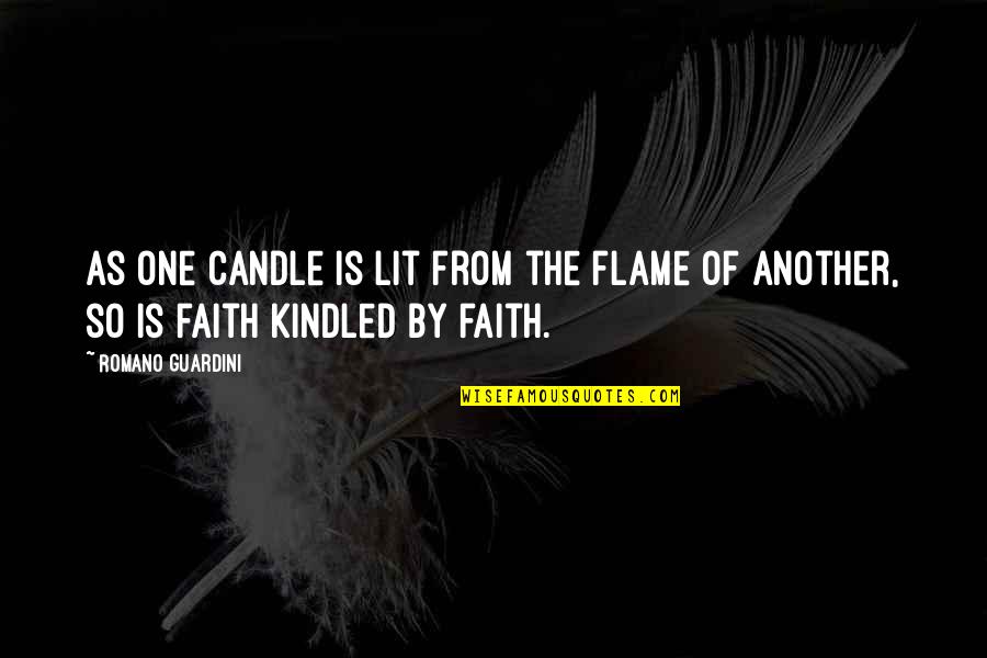 Ignatius Of Antioch Famous Quotes By Romano Guardini: As one candle is lit from the flame