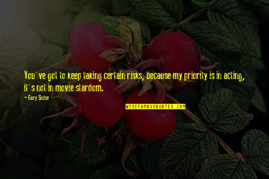 Ignatius Reilly Valve Quotes By Gary Sinise: You've got to keep taking certain risks, because
