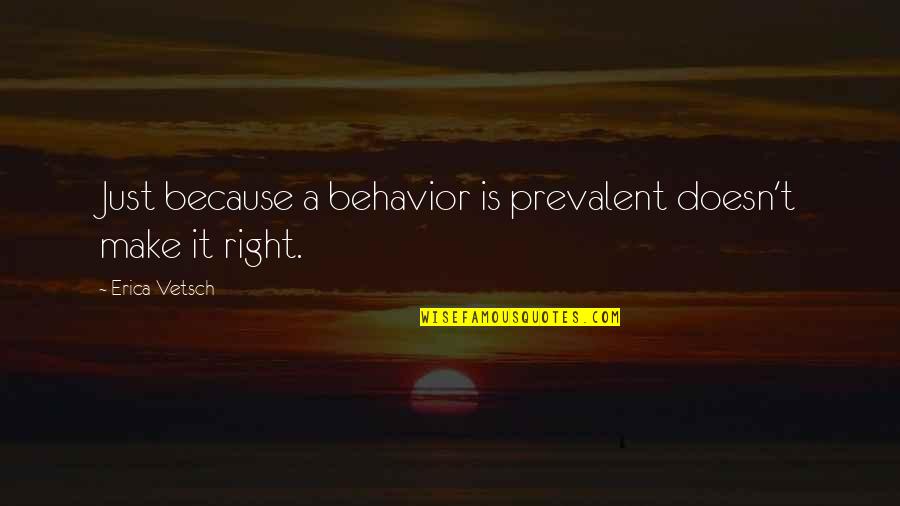 Ignatiuss Press Quotes By Erica Vetsch: Just because a behavior is prevalent doesn't make