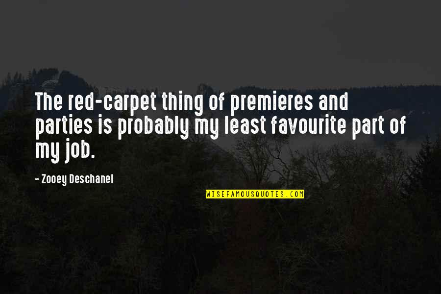 Ignatyeva Quotes By Zooey Deschanel: The red-carpet thing of premieres and parties is