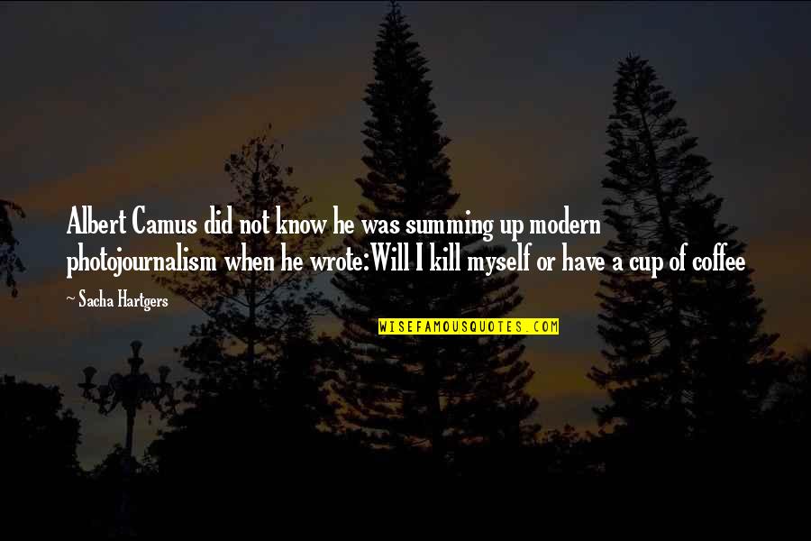 Ignelzi Obituary Quotes By Sacha Hartgers: Albert Camus did not know he was summing Ignelzi Obituary Quotes By Sacha Hartgers: Albert Camus did not know he was summing