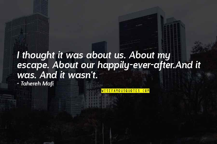 Ignite Me Quotes By Tahereh Mafi: I thought it was about us. About my