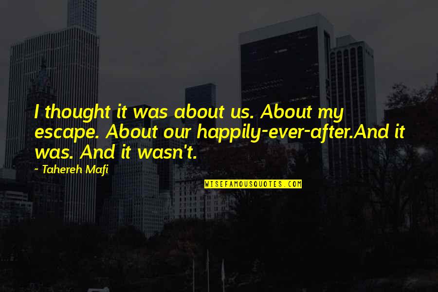 Ignite Me Tahereh Mafi Quotes By Tahereh Mafi: I thought it was about us. About my