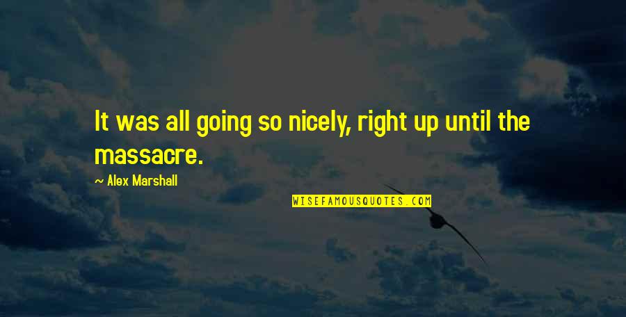 Ignite Media Quotes By Alex Marshall: It was all going so nicely, right up Ignite Media Quotes By Alex Marshall: It was all going so nicely, right up