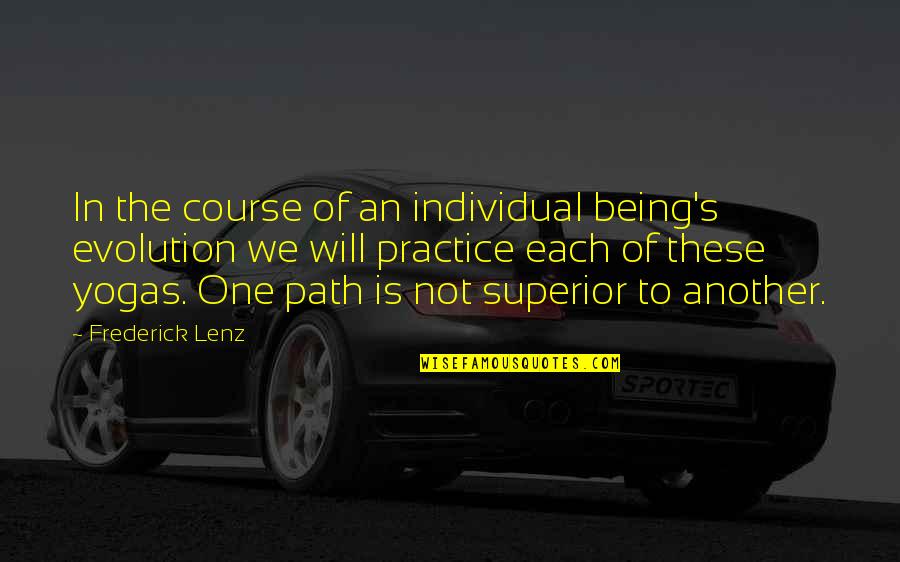 Ignite Passion Quotes By Frederick Lenz: In the course of an individual being's evolution