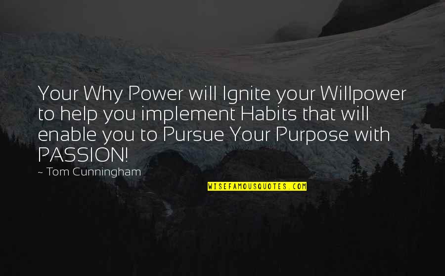Ignite Passion Quotes By Tom Cunningham: Your Why Power will Ignite your Willpower to