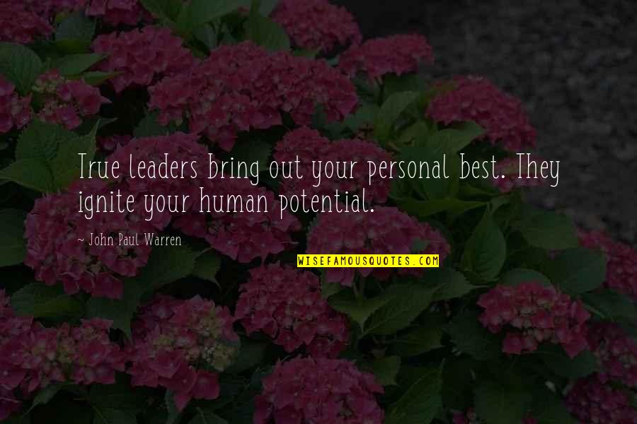 Ignite Quotes By John Paul Warren: True leaders bring out your personal best. They