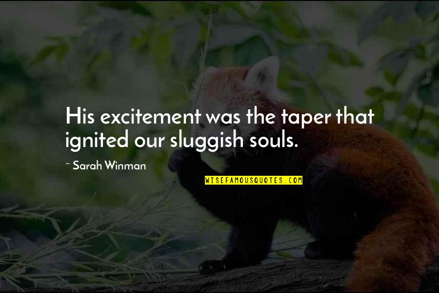 Ignited Quotes By Sarah Winman: His excitement was the taper that ignited our