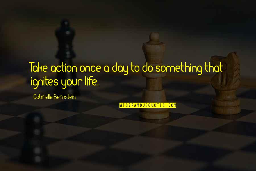 Ignites Quotes By Gabrielle Bernstein: Take action once a day to do something