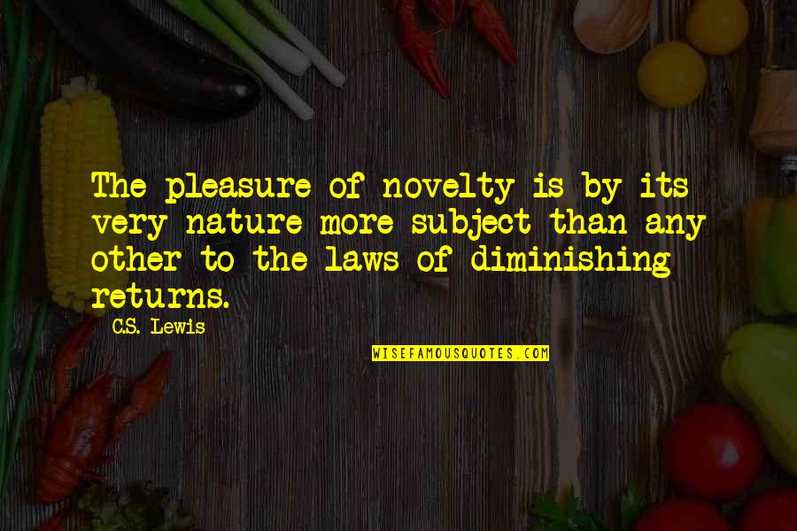 Ignjat Djurdjevic Quotes By C.S. Lewis: The pleasure of novelty is by its very