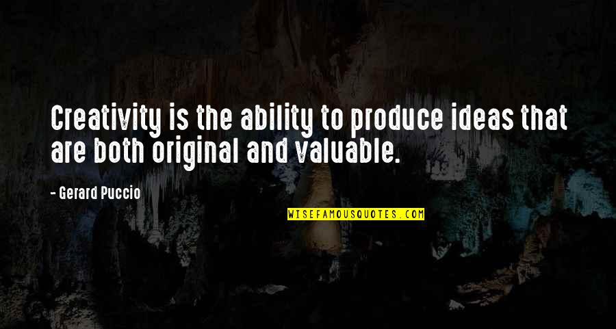 Ignjat Tovarovic Quotes By Gerard Puccio: Creativity is the ability to produce ideas that