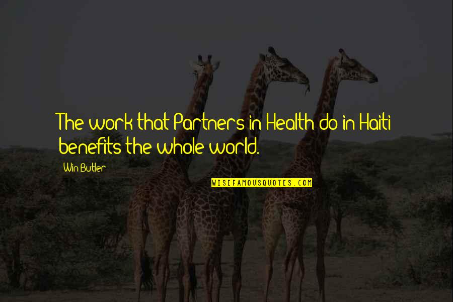Ignjat Tovarovic Quotes By Win Butler: The work that Partners in Health do in