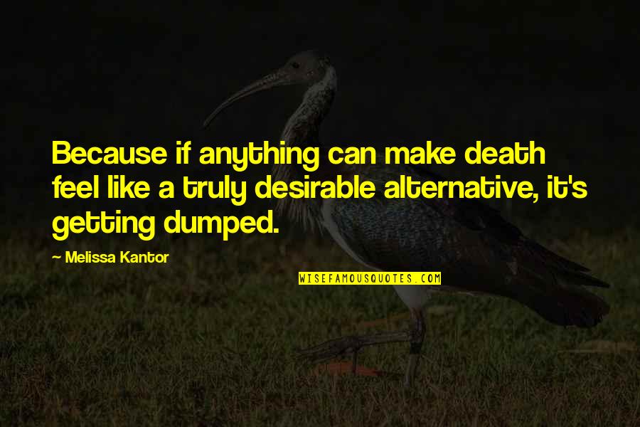 Ignorable Antonym Quotes By Melissa Kantor: Because if anything can make death feel like