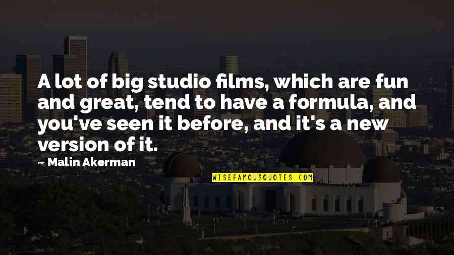 Ignorance And Bigotry Quotes By Malin Akerman: A lot of big studio films, which are Ignorance And Bigotry Quotes By Malin Akerman: A lot of big studio films, which are