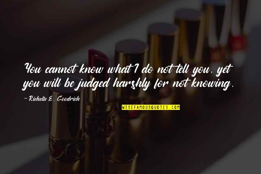 Ignorance And Education Quotes By Richelle E. Goodrich: You cannot know what I do not tell