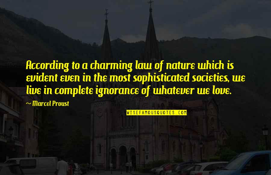 Ignorance And Law Quotes By Marcel Proust: According to a charming law of nature which