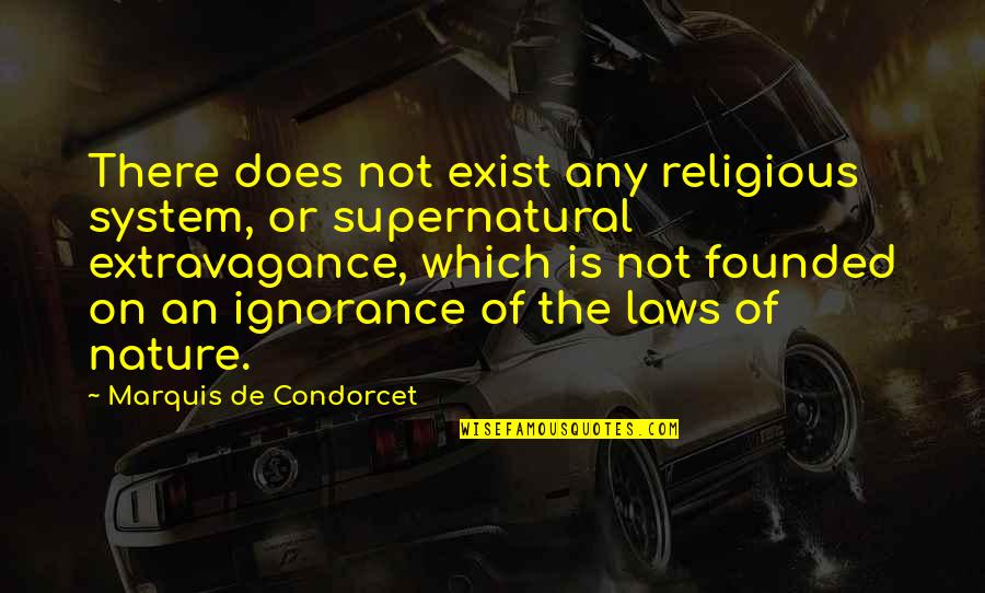 Ignorance And Religion Quotes By Marquis De Condorcet: There does not exist any religious system, or