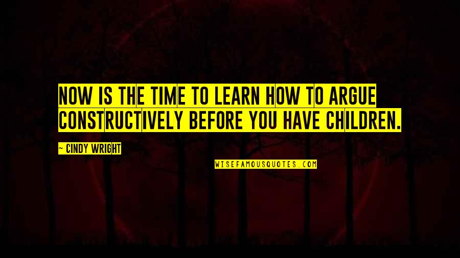 Ignorance Is Strength 1984 Quotes By Cindy Wright: Now is the time to learn how to