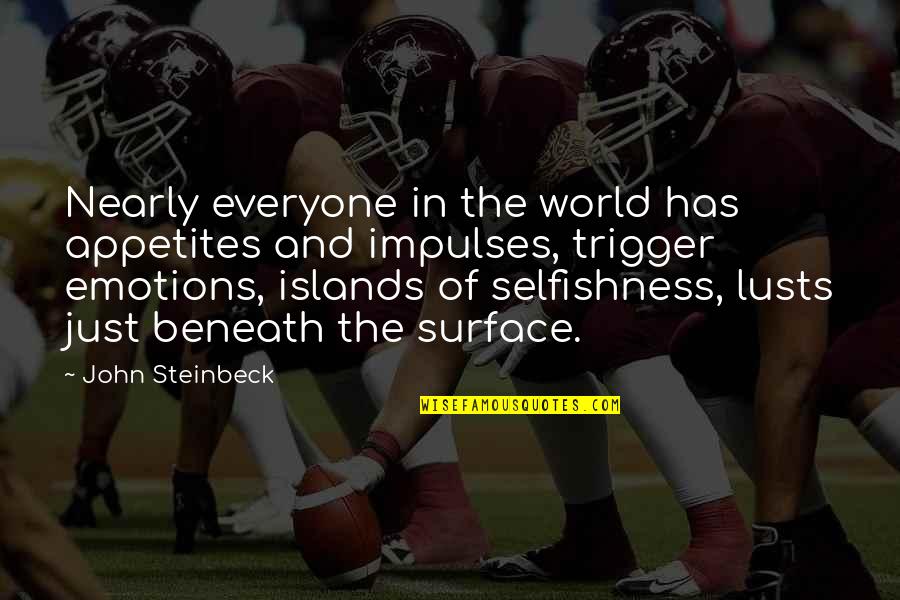 Ignorance Milan Kundera Quotes By John Steinbeck: Nearly everyone in the world has appetites and Ignorance Milan Kundera Quotes By John Steinbeck: Nearly everyone in the world has appetites and