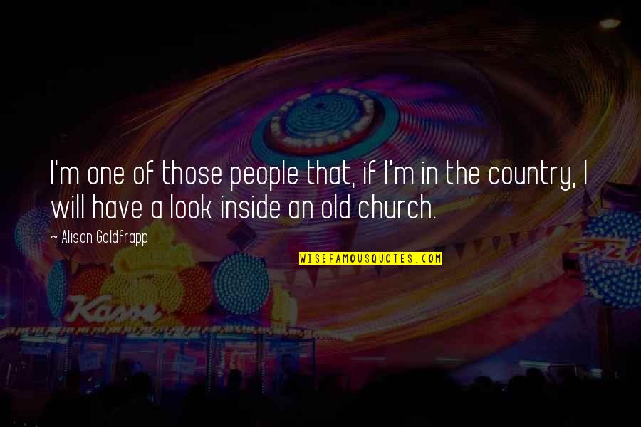 Ignorance Socrates Quotes By Alison Goldfrapp: I'm one of those people that, if I'm