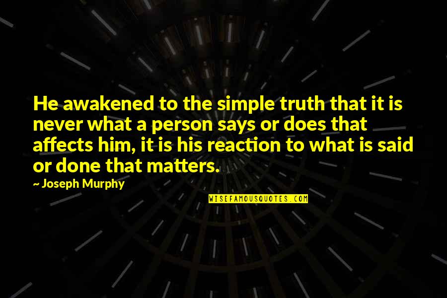Ignorantes English Lyrics Quotes By Joseph Murphy: He awakened to the simple truth that it