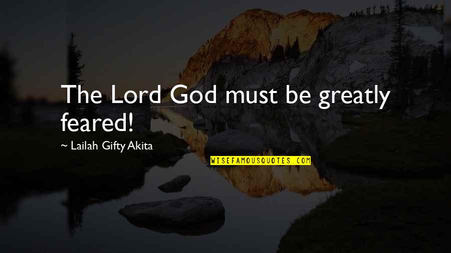 Ignore Care Quotes By Lailah Gifty Akita: The Lord God must be greatly feared!