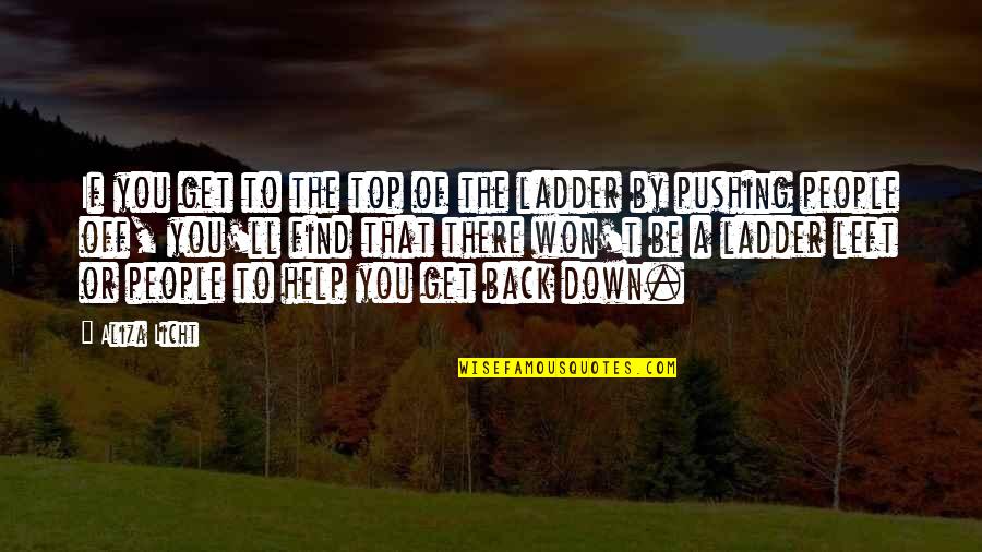 Ignore Haters Motivational Quotes By Aliza Licht: If you get to the top of the Ignore Haters Motivational Quotes By Aliza Licht: If you get to the top of the